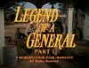 Legend of a General - Part 1