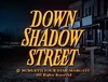 Down Shadow Street