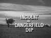 Incident at Dangerfield Dip