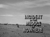 Incident in the Middle of Nowhere