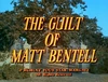 The Guilt of Matt Bentell