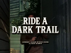 Ride a Dark Trail