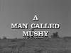 A Man Called Mushy