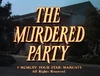 The Murdered Party