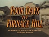 Four Days to Furnace Hill