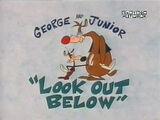 George and Junior: "Look Out Below"