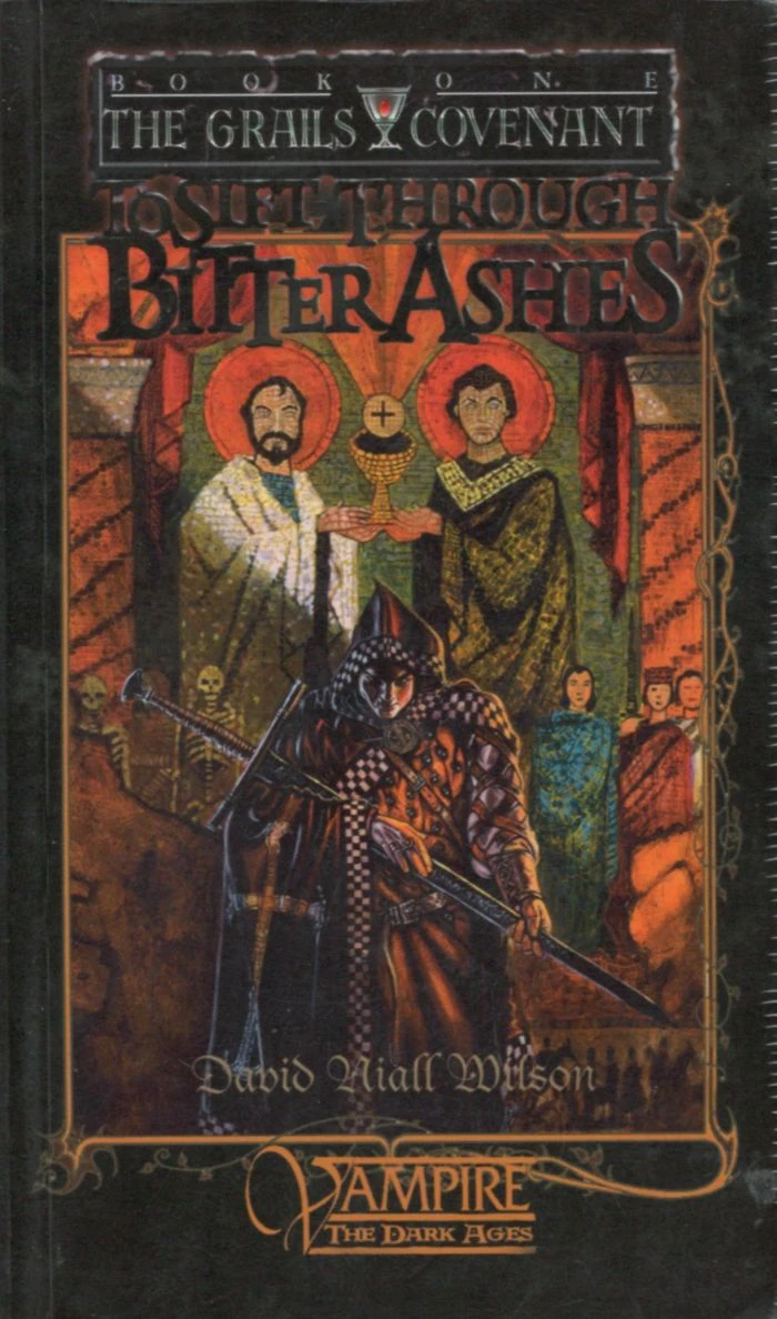 Grails Covenant Trilogy 1 To Sift Through Bitter Ashes White Wolf