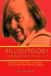 Billiontology is the first in a series written by a trained philosopher and non-Scientologist that goes into Scientology's logical, rational, and conceptual flaws.