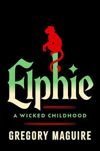 Elphie: A Wicked Childhood