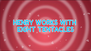 Henry Works With Eight Tentacles