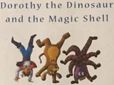 Dorothy the Dinosaur and the Magic Shell