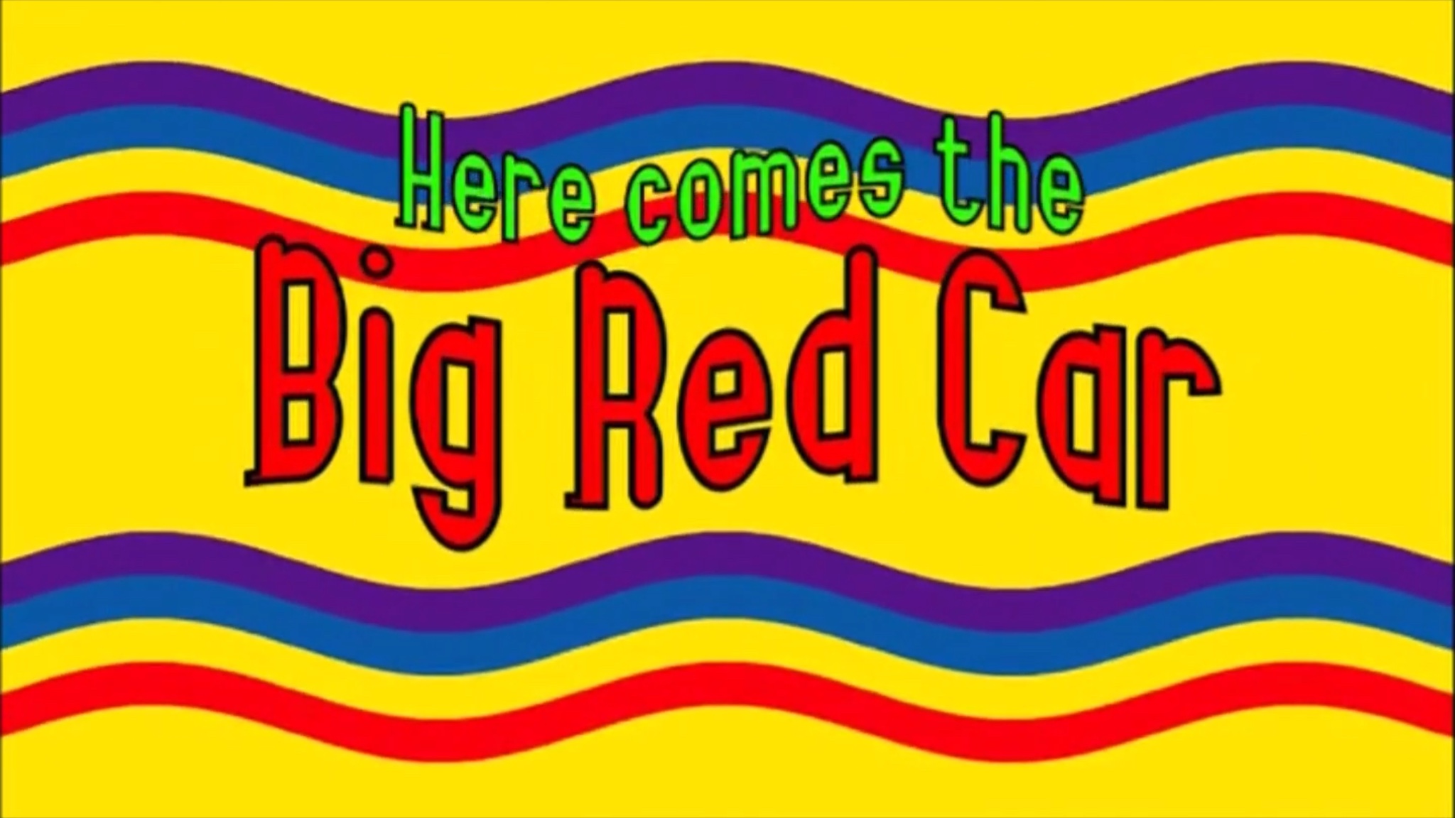 Here Comes the Big Red Car | Wigglepedia | Fandom