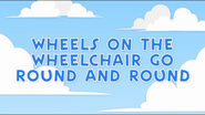 Wheels on the Wheelchair Go Round and Round