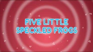 Five Little Speckled Frogs