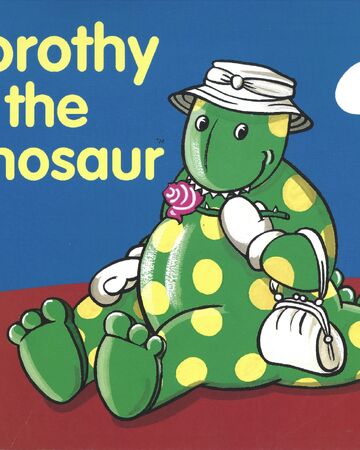 Dorothy The Dinosaur Book Wigglepedia Fandom