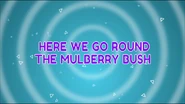Here We Go Round The Mulberry Bush