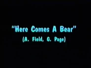 Song Credit: Here Comes a Bear