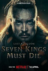 The Last Kingdom - Seven Kings Must Die
