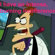I have an intense, BURNING indifference!