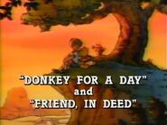 End credits title cards for Donkey for a Day and Friend, In Deed