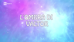 8x13: L'OMBRA DI VALTOR