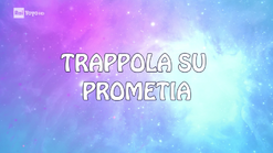 8x07: TRAPPOLA SU PROMETIA