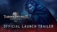 Thronebreaker The Witcher Tales Official Launch Trailer