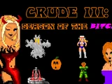Crude III: Season of the Bitch