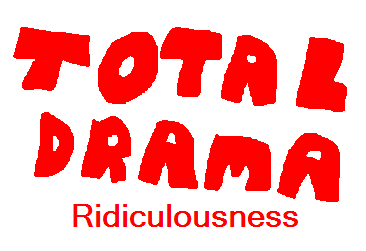 Total Drama Ridiculousness | WolduWarriors Wiki | Fandom
