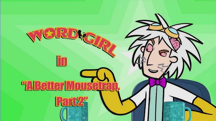 A Better Mousetrap, WordGirl Wiki