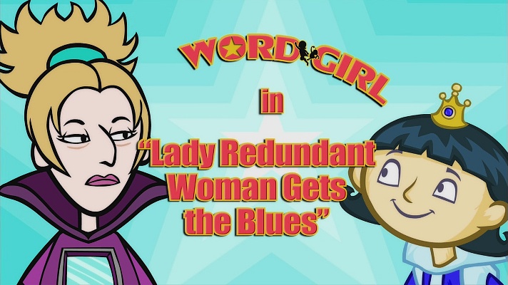 Lady Redundant Woman Gets the Blues WordGirl Wiki Fandom