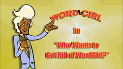 WhoWantstoGetRidofWordgirl