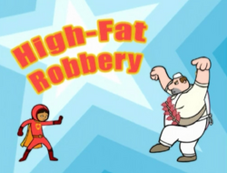 High fat robbery