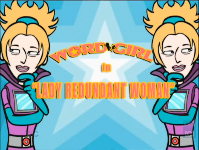 Lady Redundant Woman episode WordGirl Wiki Fandom