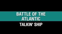 Talkin Ship - Battle of the Atlantic