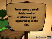 The first page of the sign in Small divide, reading: "From across a small divide, another mysterious pipe appeared up in the sky