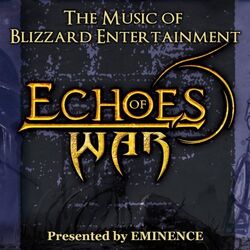 Echoes of War: The Music of Blizzard Entertainment - Wowpedia 