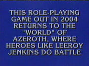 Leeroy Jenkins Jeopardy clue