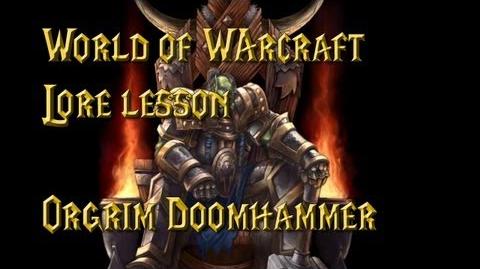 World of Warcraft lore lesson 19 Orgrim Doomhammer