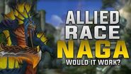 Allied Race Naga - Would It Be Possible? - In-game Preview - Customization, Gear & More