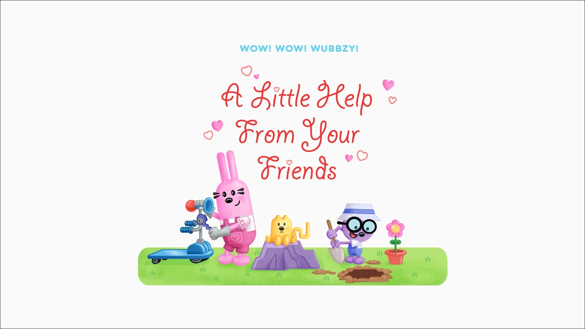 A Little Help from Your Friends | Wubbzypedia | Fandom