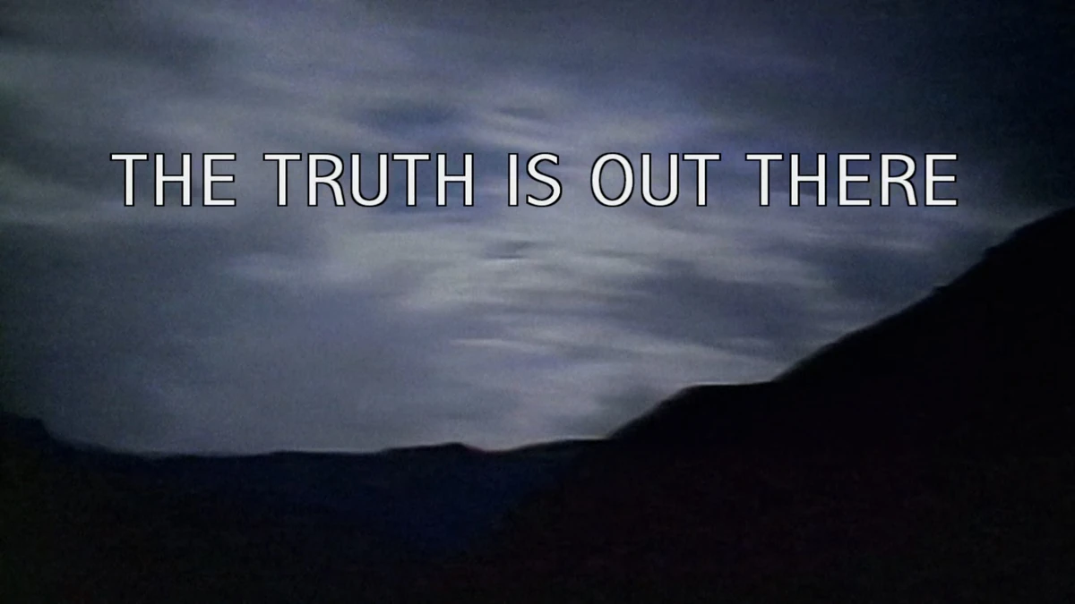 The Truth Is Out There Quote The X-Files/Background | X-Files Wiki | Fandom
