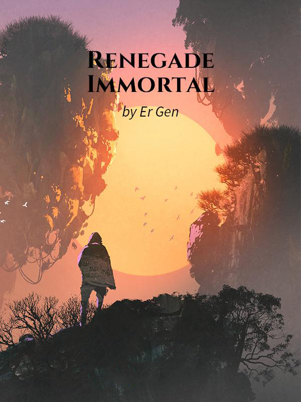 Renegade Immortal | Xian Ni Wikia | Fandom
