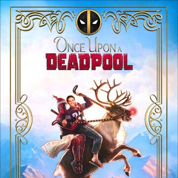 Once Upon A Deadpool X Men Movies Wiki Fandom