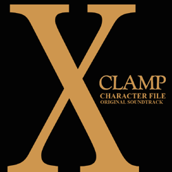 X Character Files Original Soundtrack (Drama CD) | X +CLAMP+ Wiki