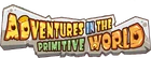 Adventures in the Primitive World English