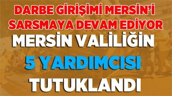 Mersin Haber Darbe val, yardımcıları.jpg
