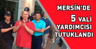 Mersin-de--5-vali-yardimcisi-tutuklandi