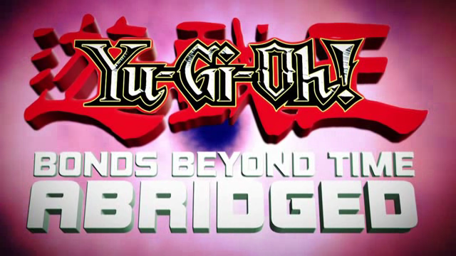 Yu-Gi-Oh! Bonds Beyond Time Abridged, Yu-Gi-Oh Abridged Wiki