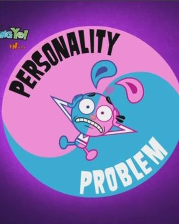 Personality Problem Yin Yang Yo Wiki Fandom There's normal names like dave, linda and rodger. personality problem yin yang yo wiki